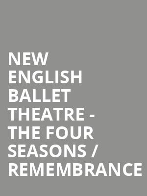 New English Ballet Theatre - The Four Seasons / Remembrance at Peacock Theatre